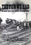 The Fun We Had - An Inside Look at the Railway Enthusiast Hobby by TAYLORSON, K.
